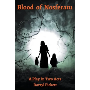 Blood of Nosferatu: A Play In Two Acts - Paperback