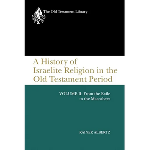 A History of Israelite Religion in the Old Testament Period, Volume II: From the Exile to the Maccabees - Paperback