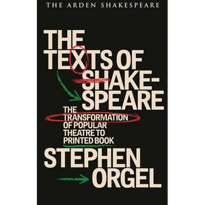 The Texts of Shakespeare: The Transformation of Popular Theatre to Printed Book - Hardcover