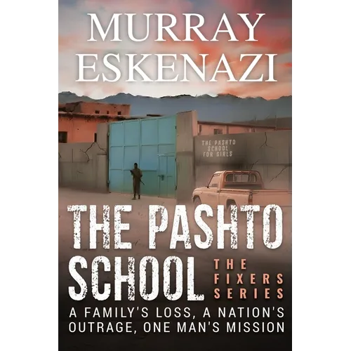 The Pashto School: A Family's Loss, A Nation's Outrage, One Man's Mission - Paperback