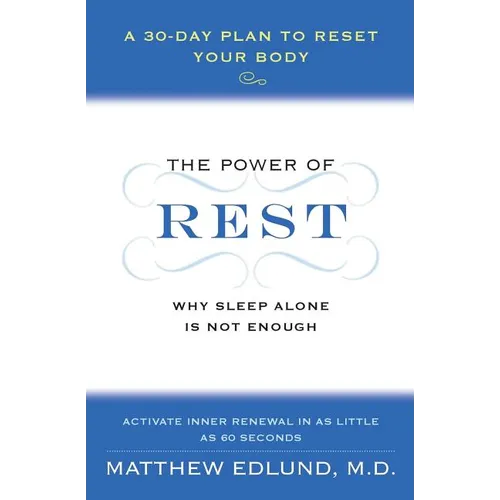 The Power of Rest: Why Sleep Alone Is Not Enough. a 30-Day Plan to Reset Your Body - Paperback