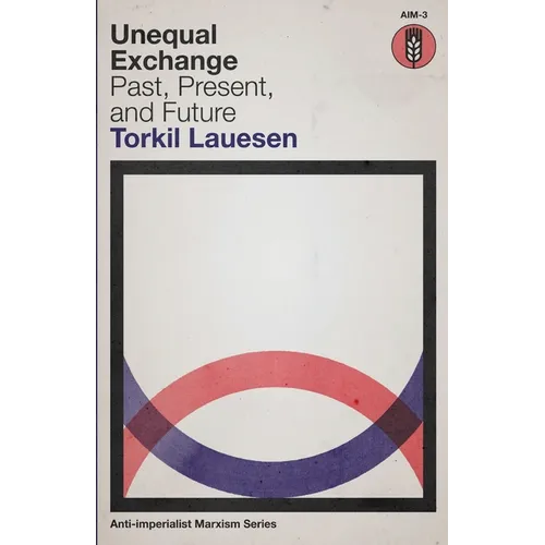 Unequal Exchange: Past, Present, and Future - Paperback
