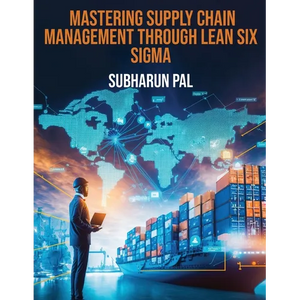 Mastering Supply Chain Management through Lean Six Sigma - Paperback