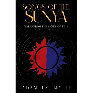 Songs of the Sunya: Tales from the Sands of Time Volume I - Paperback