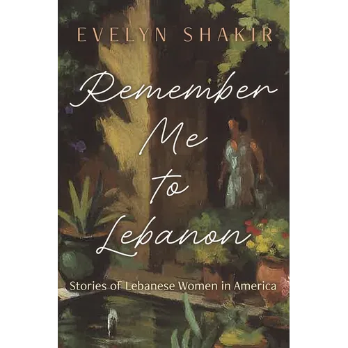 Remember Me to Lebanon: Stories of Lebanese Women in America - Paperback