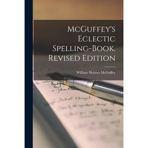 McGuffey's Eclectic Spelling-Book. Revised Edition - Paperback