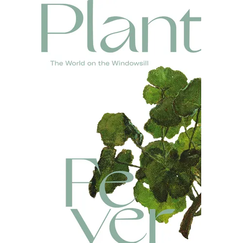 Plant Fever: The World on the Windowsill - Paperback