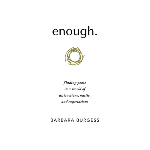enough.: finding peace in a world of distractions, hustle, and expectations - Paperback