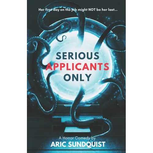 Serious Applicants Only: A Horror Comedy - Paperback