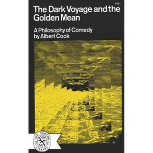 The Dark Voyage and the Golden Mean: A Philosophy of Comedy - Paperback