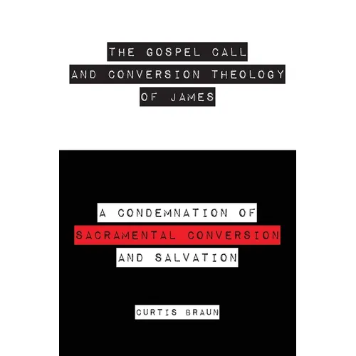 The Gospel Call and Conversion Theology of James - Paperback