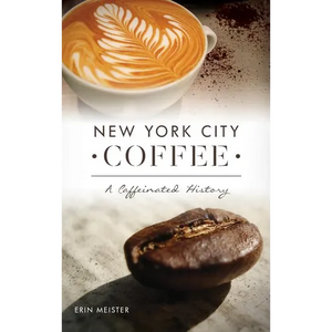 New York City Coffee: A Caffeinated History - Hardcover