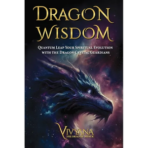 Dragon Wisdom: Quantum Leap Your Spiritual Evolution with the Dragon Crystal Guardians - Paperback
