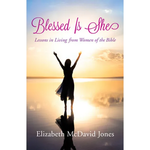 Blessed Is She: Lessons in Living from Women of the Bible - Paperback