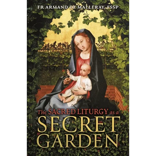 The Sacred Liturgy as a Secret Garden - Paperback