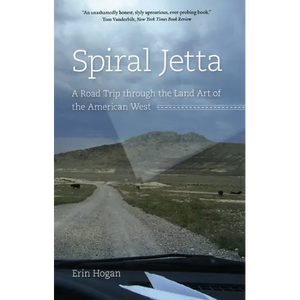 Spiral Jetta: A Road Trip through the Land Art of the American West - Paperback