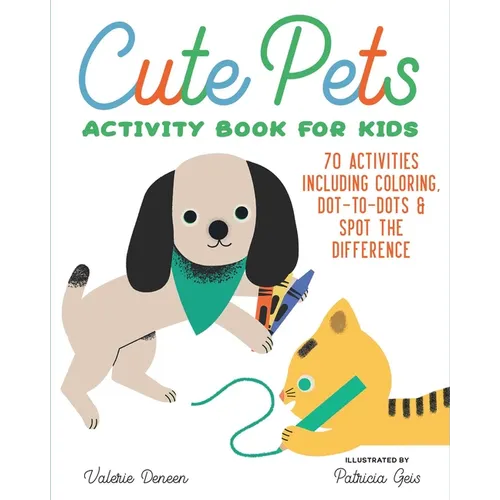 Cute Pets Activity Book for Kids: 70 Activities Including Coloring, Dot-To-Dots & Spot the Difference - Paperback