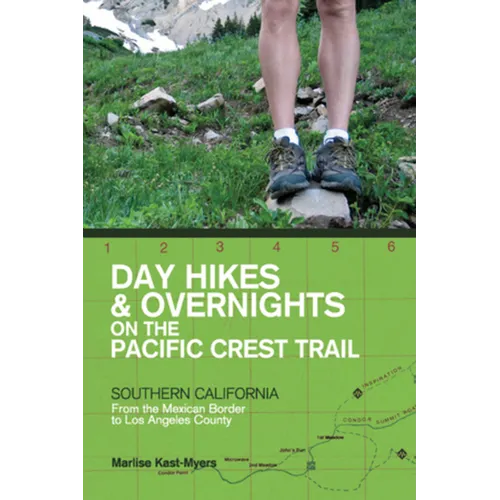 Day Hikes and Overnights on the Pacific Crest Trail: Southern California: From the Mexican Border to Los Angeles County - Paperback