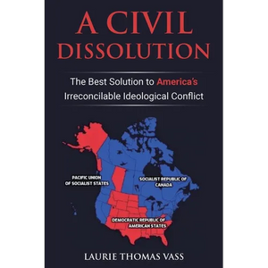 A Civil Dissolution: The Best Solution to America's Irreconcilable Ideological Conflict - Paperback