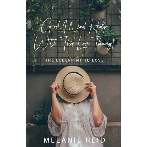 God, I Need Help with This Love Thang!: The Blueprint to Love - Paperback