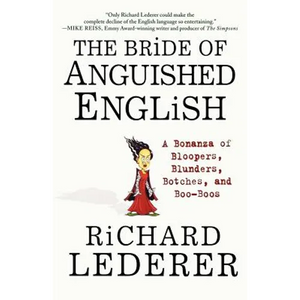 The Bride of Anguished English: A Bonanza of Bloopers, Blunders, Botches, and Boo-Boos - Paperback