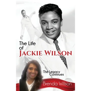 The Life of Jackie Wilson: The Legacy Continues... - Paperback