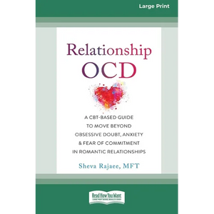 Relationship OCD: A CBT-Based Guide to Move Beyond Obsessive Doubt, Anxiety, and Fear of Commitment in Romantic Relationships [Large Print 16 Pt Editi - Paperback