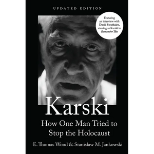 Karski: How One Man Tried to Stop the Holocaust, Newly Updated - Paperback