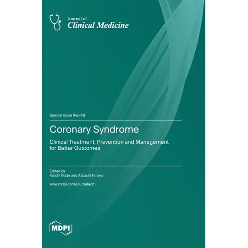 Coronary Syndrome: Clinical Treatment, Prevention and Management for Better Outcomes - Hardcover