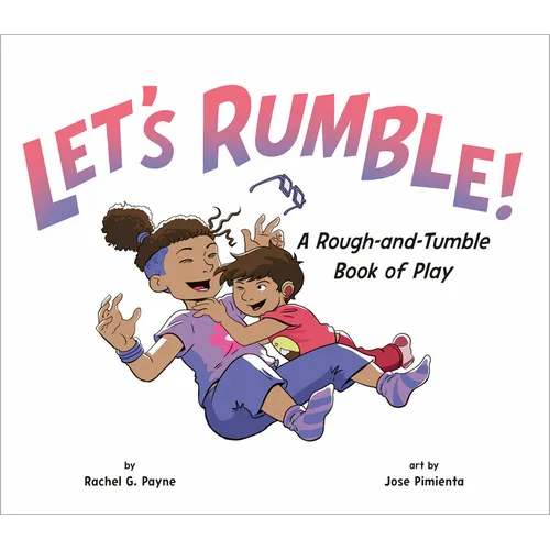Let's Rumble!: A Rough-And-Tumble Book of Play - Hardcover