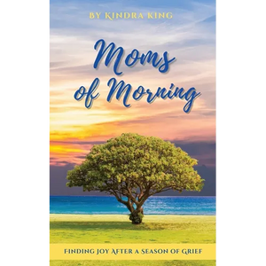 Moms of Morning: Finding Joy After a Season of Grief - Paperback