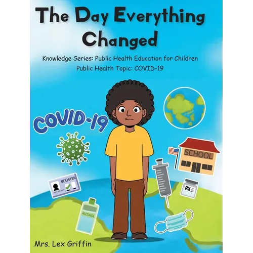 The Day Everything Changed: Knowledge Series: Public Health Education for Children - Hardcover