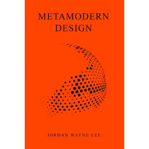 Metamodern Design: An outlook on the future of design. - Paperback