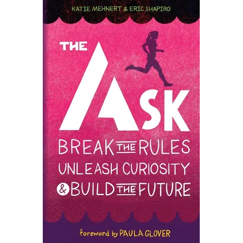 The Ask: Break the Rules, Unleash Curiosity & Build the Future - Paperback