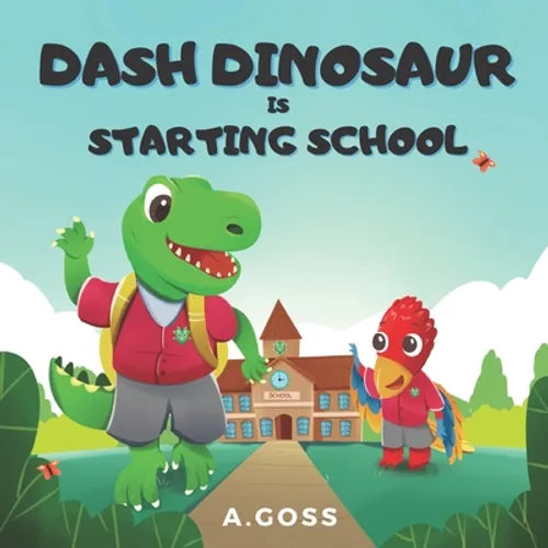 Dash Dinosaur is Starting School: A Children's Book about First Day of School - Paperback
