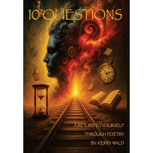 10 Questions: A Return To Yourself Through Poetry - Hardcover