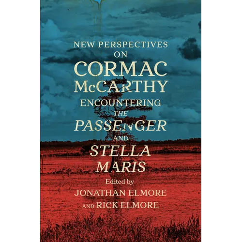 New Perspectives on Cormac McCarthy: Encountering the Passenger and Stella Maris - Paperback