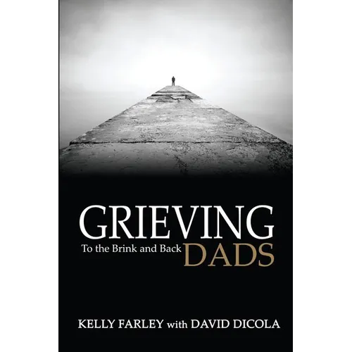 Grieving Dads: To the Brink and Back - Paperback
