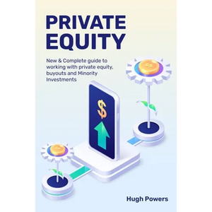 Private equity - New & Complete guide to working with private equity, buyouts and Minority Investments - Paperback