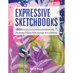 Expressive Sketchbooks: Developing Creative Skills, Courage, and Confidence - Paperback