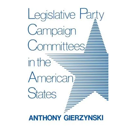 Legislative Party Campaign Committees in the American States - Paperback