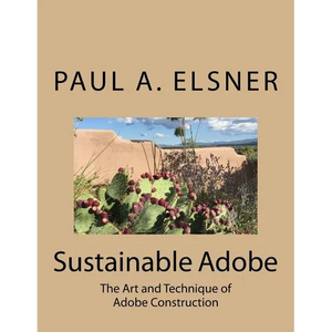 Sustainable Adobe: The Art and Technique of Adobe Construction - Paperback