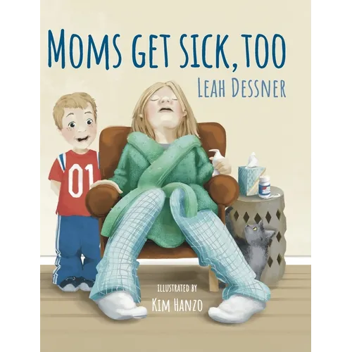 Mom's Get Sick, Too - Hardcover