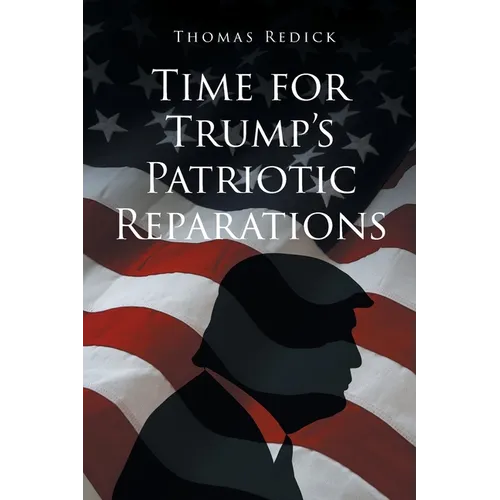 Time for Trump's Patriotic Reparations - Paperback