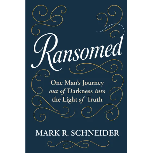 Ransomed: One Man's Journey from Despair Into the Light of Truth - Paperback