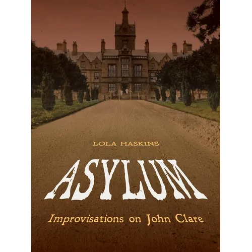 Asylum: Improvisations on John Clare: Poems - Paperback