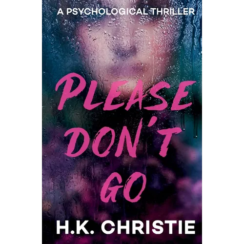 Please Don't Go: A psychological thriller - Paperback