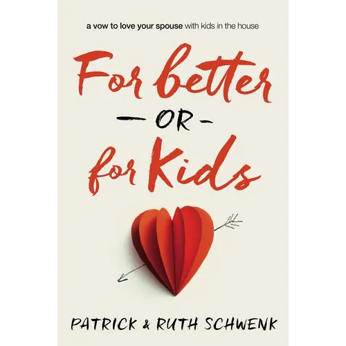 The For Better or for Kids: A Vow to Love Your Spouse with Kids in the House - Paperback