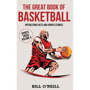 The Great Book of Basketball: Interesting Facts and Sports Stories - Paperback