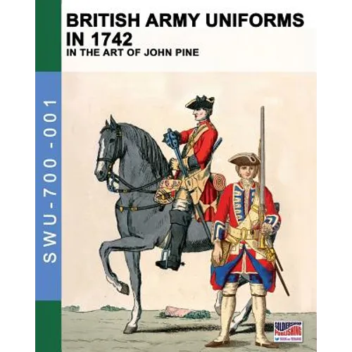 British Army uniforms in 1742: In the art of John Pine - Paperback